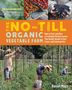 Daniel Mays: No-Till Organic Vegetable Farm: How to Start and Run a Profitable Market Garden and Build Health in Soil, Crops and Communities, Buch