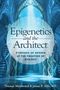 "Epigenetics and the Architect: Evidence of Design at the Frontier of Biology" von Thomas Woodward & James P. Gills. Architektonische Struktur., Buch