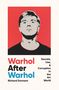 Richard Dorment: Warhol After Warhol: Secrets, Lies, & Corruption in the Art World, Buch