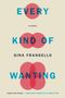 Gina Frangello: Every Kind of Wanting, Buch