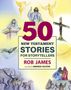 Rob James: Fifty New Testament Stories for Storytellers, Buch