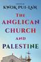 „Edited by Kwok Pui-lan. The Anglican Church and Palestine.“ Ein Kirchturm und ein Kreuz sind vor blauem Himmel zu sehen.