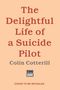 Colin Cotterill: The Delightful Life Of A Suicide Pilot, Buch