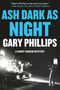 Gary Phillips: Ash Dark as Night, Buch
