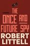 Robert Littell: The Once and Future Spy, Buch