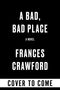 Frances Crawford: A Bad, Bad Place, Buch