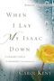 Carol Kent: When I Lay My Isaac Down, Buch