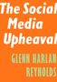 Glenn Harlan Reynolds: The Social Media Upheaval, Buch