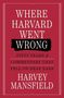 Harvey Mansfield: Where Harvard Went Wrong, Buch