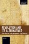 Tom Brass: Revolution and Its Alternatives: Other Marxisms, Other Empowerments, Other Priorities, Buch