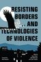 Resisting Borders and Technologies of Violence, Buch