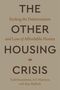 Text: "Ending the Deterioration and Loss of Affordable Homes. THE OTHER HOUSING CRISIS. Todd Swanstrom, A.T. Harrison, and Alan Mallach." Das Cover hat einen beigefarbenen Hintergrund mit brauner Schrift., Buch