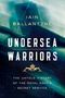Iain Ballantyne: Undersea Warriors: The Untold History of the Royal Navy's Secret Service, Buch