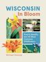 "WISCONSIN In Bloom: Find & Identify the 141 Most Common Wildflowers. Michael Homoya." Zeigt bunte Blumen- und Obstbilder., Buch