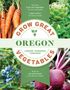 Lorene Edwards Forkner: Grow Great Vegetables in Oregon, Buch