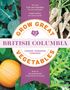 Lorene Edwards Forkner: Grow Great Vegetables in British Columbia, Buch