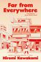 Text: "Far From Everywhere", "Cover to Come", "Hiromi Kawakami". Schwarzer Hintergrund mit rotem Rechteck., Buch