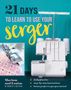 Mariam and Louisa of Modesty Couture: 21 Days to Learn to Use Your Serger, Buch