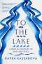 Kapka Kassabova: To the Lake: A Balkan Journey of War and Peace, Buch