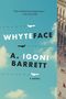 A Igoni Barrett: Whyteface, Buch, Buch
