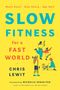 "Slow Fitness for a Fast World" von Chris Lewit. Enthält Vorwort von Michelle Segar. Chelsea Green Publishing Logo., Buch