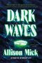 „Cover to be revealed soon!“ und „DARK WAVES by Allison Mick“, Logo unten: Buch mit „k“., Buch