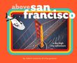 "above San Francisco" und "a sky-high city adventure" in verspielter Schrift, Golden Gate Bridge aus Vogelperspektive., Buch