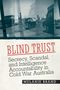 "BLIND TRUST. Secrecy, Scandal, and Intelligence Accountability in Cold War Australia. MELANIE BRAND" über historische Fotos.