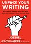 Joe Biel: Unfuck Your Writing: Write Better, Reach Readers, & Share Your Inner World, Buch