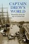 Text: "CAPTAIN DREW'S WORLD: Dispatches from the Age of Global Sail. Compiled and Edited by W. H. Bunting." 

Ein Fluss mit Segelschiffen und Ufer., Buch