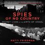 Matti Friedman: Spies of No Country: Secret Lives at the Birth of Israel, MP3