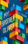 "MY BROTHER OLIVER" und "R.L. TOALSON". Eine Illustration mit großen, bunten Bausteinen, auf denen zwei kleine Figuren sitzen., Buch