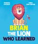 Frances Stickley: Brian the Lion Who Learned, Buch