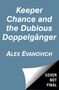 „Keeper Chance and the Dubious Doppelgänger“, Alex Evanovich. Grauer Hintergrund, unten rechte Ecke mit "COVER NOT FINAL".