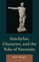 Mark Ringer: Aeschylus, Character, and the Yoke of Necessity, Buch