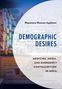 Nayantara Sheoran Appleton: Demographic Desires, Buch