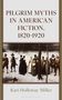 Kari Holloway Miller: Pilgrim Myths in American Fiction, 1820-1920, Buch