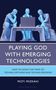 Moti Mizrahi: Playing God with Emerging Technologies, Buch