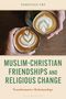 Torstein Try: Muslim-Christian Friendships and Religious Change, Buch