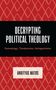 Andityas Matos: Decrypting Political Theology, Buch, Buch