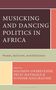 Solomon Gwerevende: Musicking and Dancing Politics in Africa, Buch
