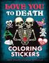 Editors of Thunder Bay Press: Love You to Death Coloring Stickers, Buch