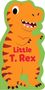 Maggie Fischer: Little Shaped Board Books: Little T. Rex, Buch