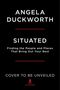 Text: "ANGELA DUCKWORTH SITUATED Finding the People and Places That Bring Out Your Best COVER TO BE UNVEILED SCRIBNER". Unter einem roten Strich.