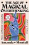 Amanda Montell: The Age of Magical Overthinking, Buch