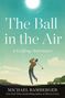 Michael Bamberger: The Ball in the Air, Buch