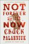 Chuck Palahniuk: Not Forever, But for Now, Buch
