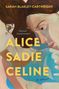 Sarah Blakley-Cartwright: Alice Sadie Celine, Buch