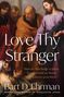 Bart D Ehrman: Love Thy Stranger, Buch
