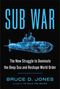 „SUB WAR: The New Struggle to Dominate the Deep Sea and Reshape World Order“ von Bruce D. Jones. Ein U-Boot in blauer Skizze., Buch